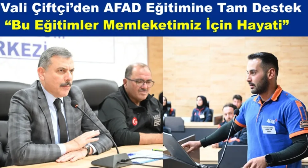 Vali Çiftçi’den AFAD Eğitimine Tam Destek