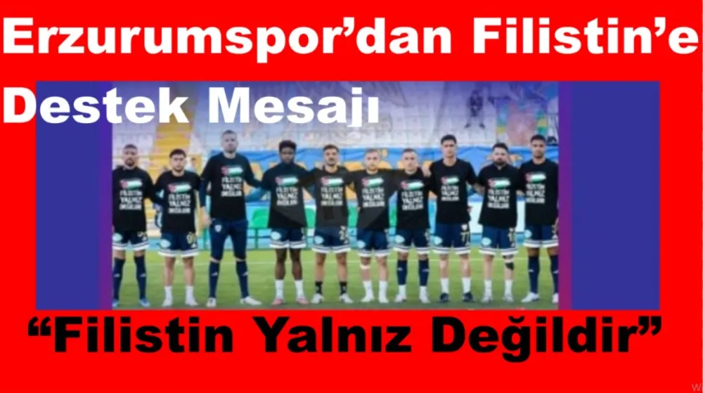 Erzurumspor’dan Filistin’e Destek Mesajı