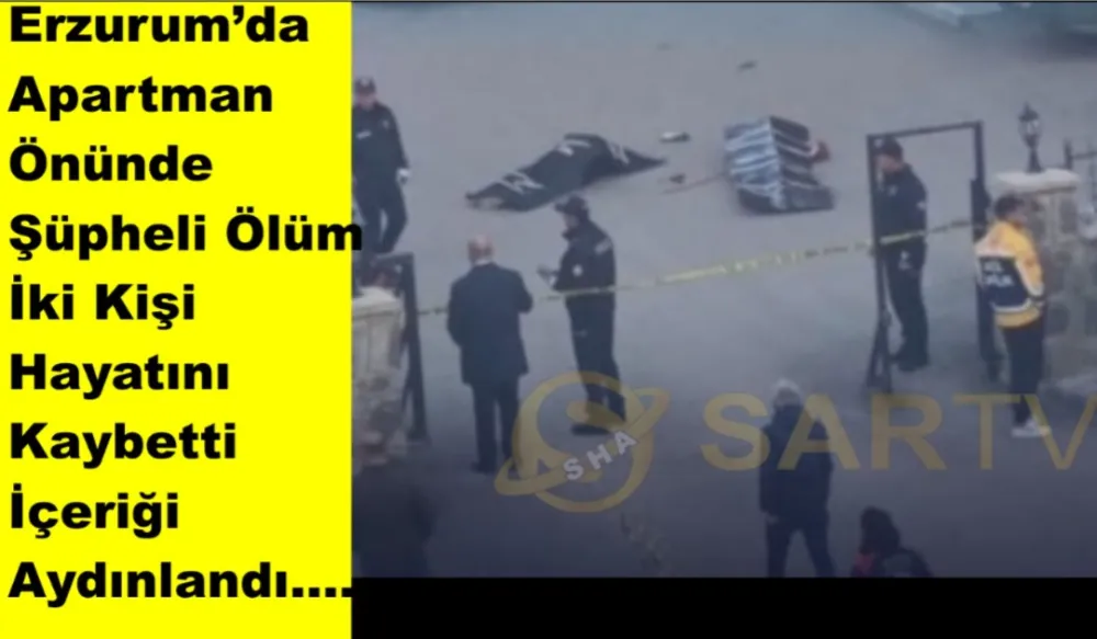 Erzurum’da Apartman Önünde Şüpheli Ölümün Arka Perdesi Aydınlandı