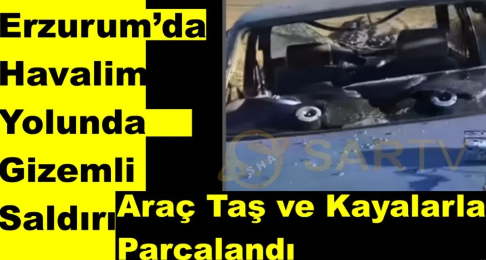 Erzurum’da Havalimanı Yolunda Gizemli Saldırı