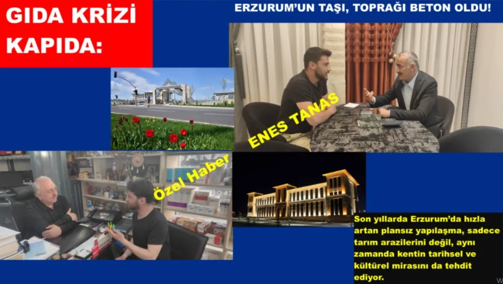 GIDA KRİZİ KAPIDA: ERZURUM’UN TAŞI, TOPRAĞI BETON OLDU!