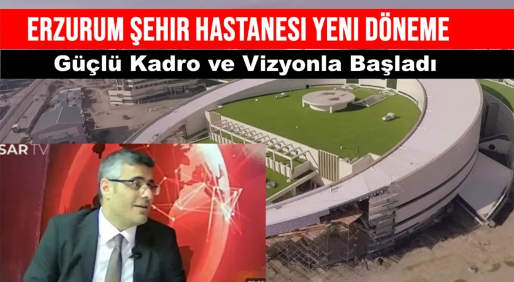 Erzurum Şehir Hastanesi Yeni Döneme Güçlü Kadro ve Vizyonla Başladı