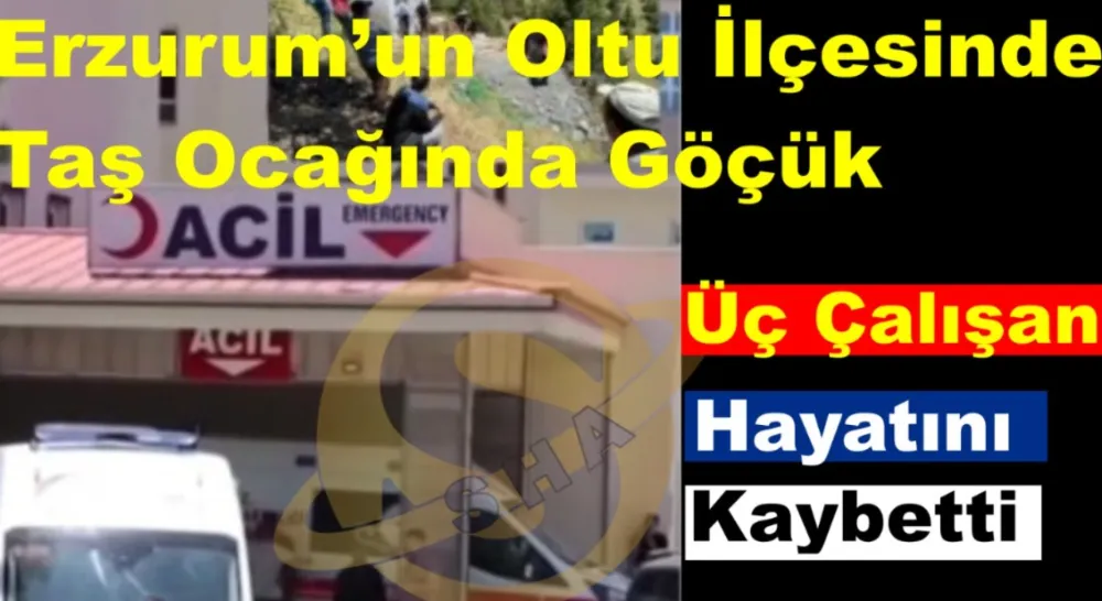 Erzurum’un Oltu İlçesinde Taş Ocağında Göçük!!!