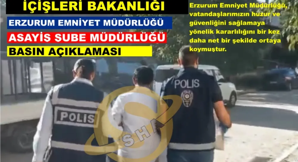    ERZURUM EMNİYET MÜDÜRLÜĞÜ  ASAYİŞ ŞUBE MÜDÜRLÜĞÜ  BASIN AÇIKLAMASI