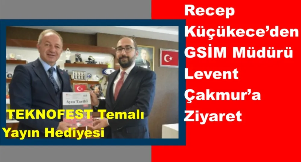 Recep Küçükece’den GSİM Müdürü Levent Çakmur’a Ziyaret