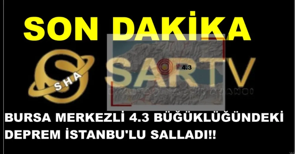 BURSA GEMLİK MERKEZ ÜSTÜ OLAN 4.3 BÜYÜKLÜKTEKİ DEPRE İSTANBUL