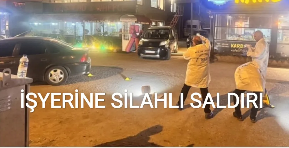 BİR İŞLETMEYE SİLAHLI SALDIRI 