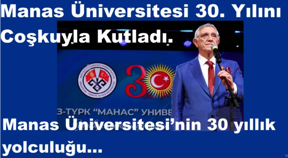 Manas Üniversitesi 30. Yılını Coşkuyla Kutladı